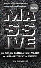 Massive: The Missing Particle That Sparked the Greatest Hunt in Science