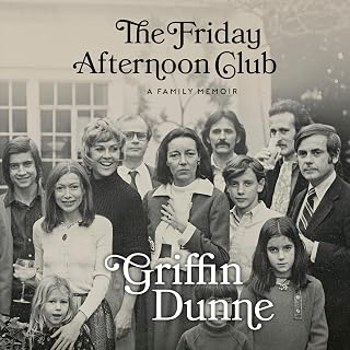 The Friday Afternoon Club by Griffin Dunne: Gripping Hollywood Family Memoir, NYT Bestseller