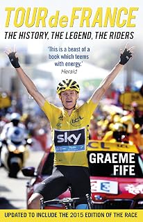 Tour de France: The History, The Legend, The Riders