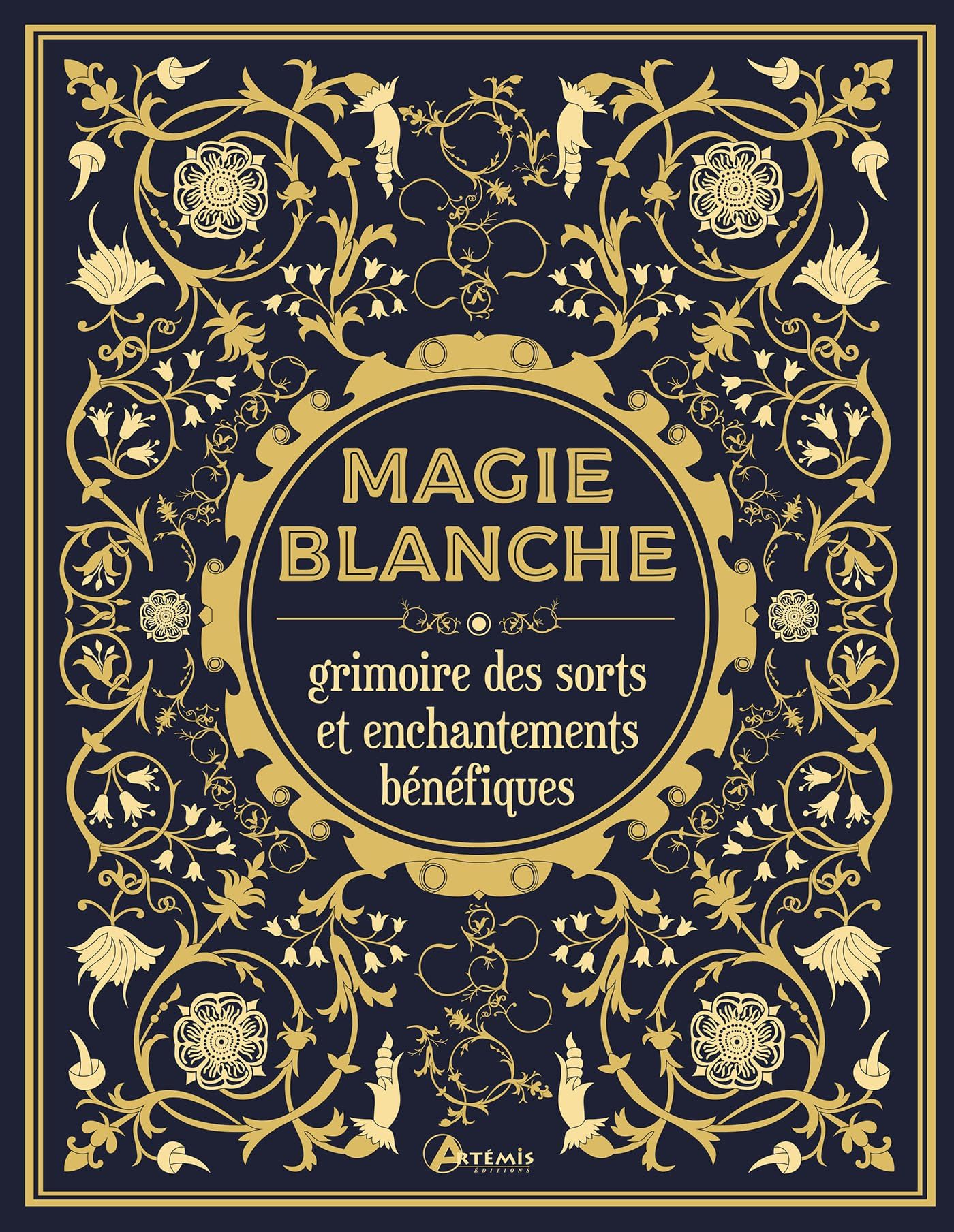 Magie blanche, le grimoire des sorts et enchantements bénéfiques