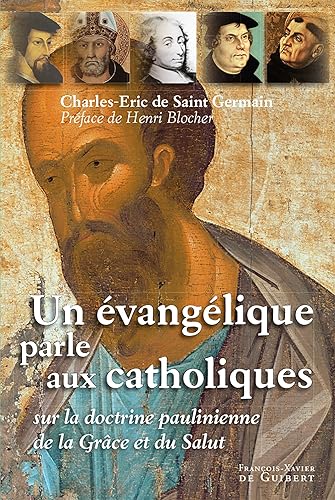 Un évangélique parle aux catholiques: Sur la doctrine paulinienne de la grâce et du salut