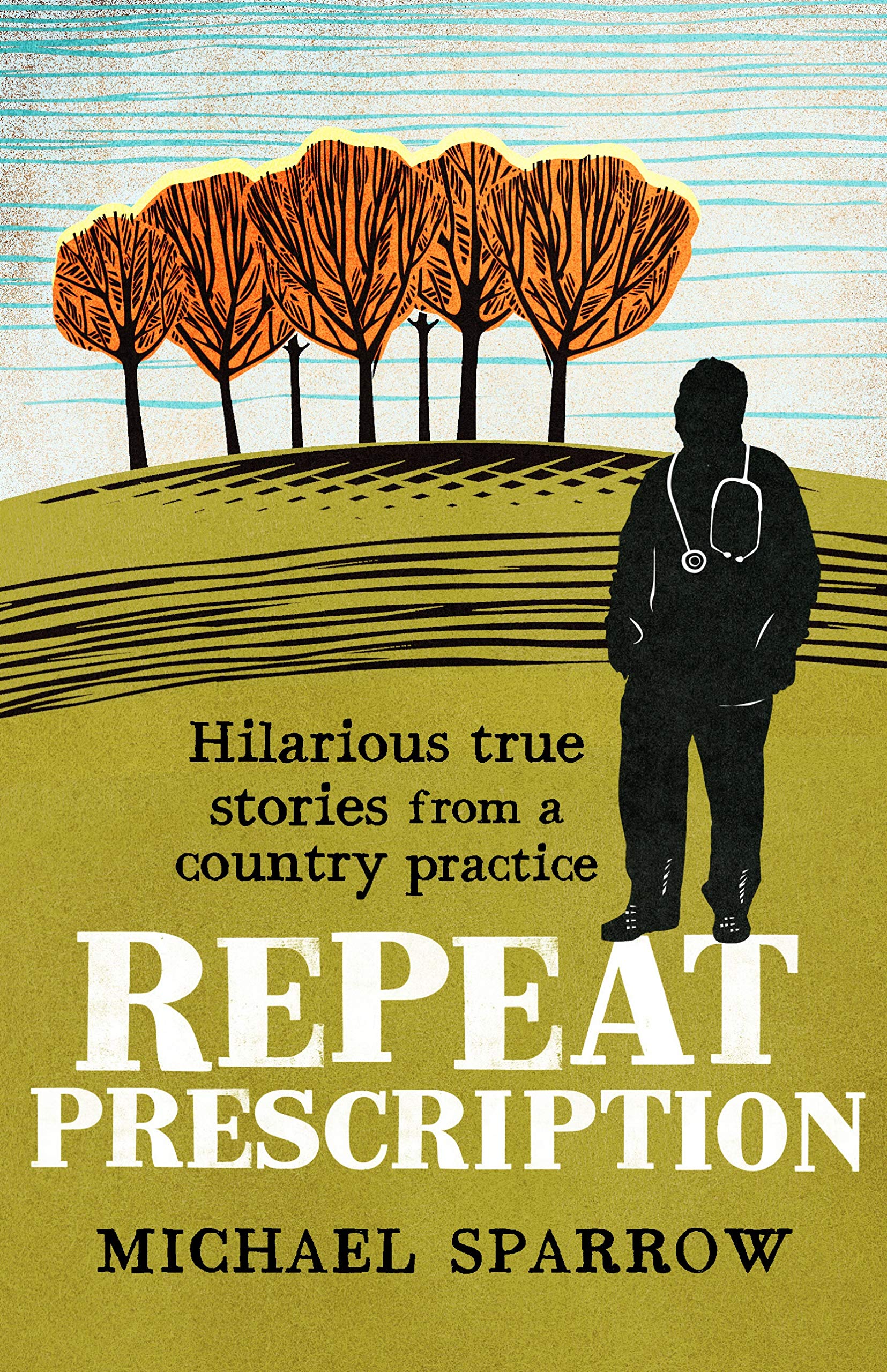 Repeat Prescription: Hilarious True Stories from a  by Michael Sparrow PAPERBACK