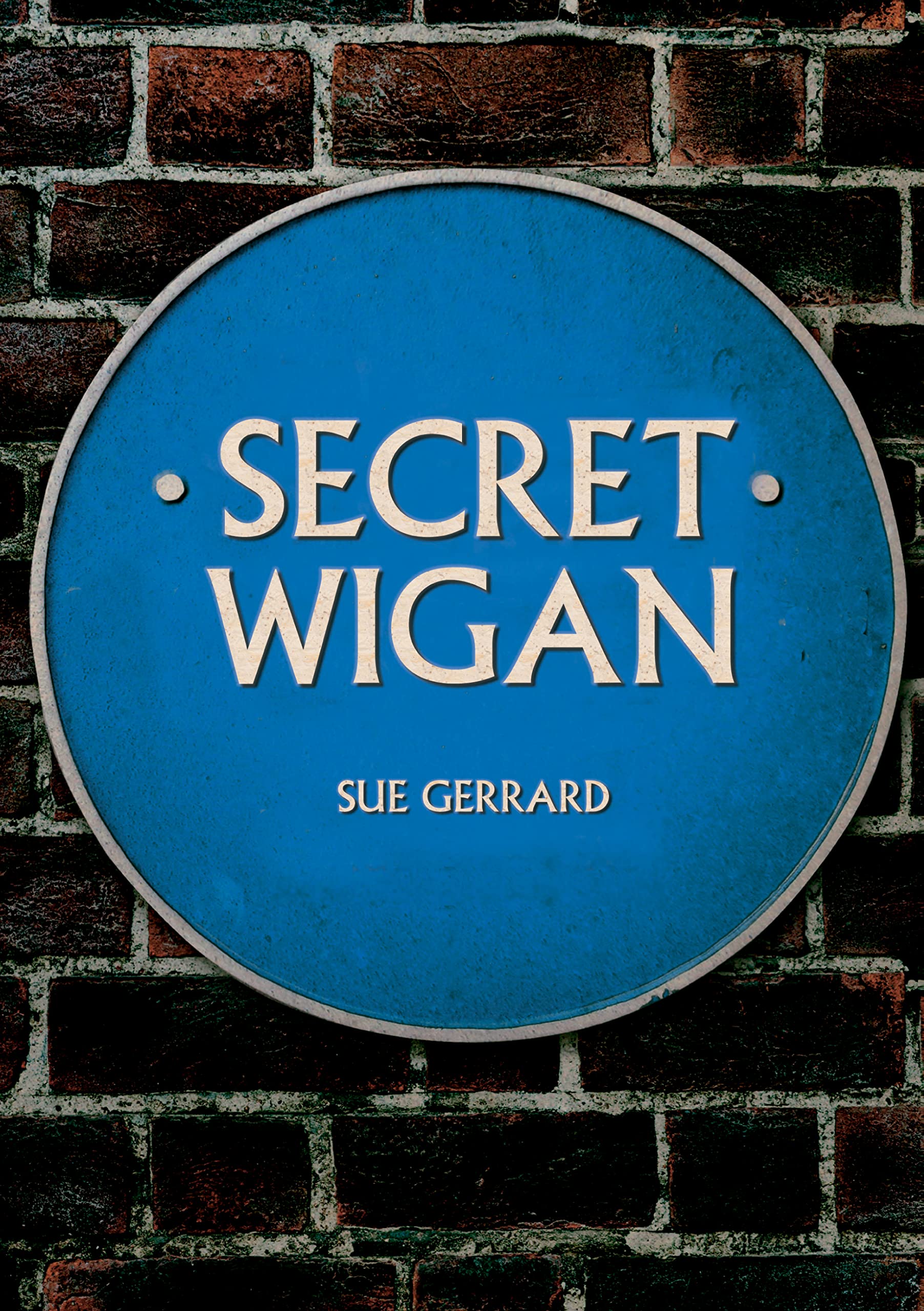 Secret Wigan by Sue Gerrard PAPERBACK 9781398101678