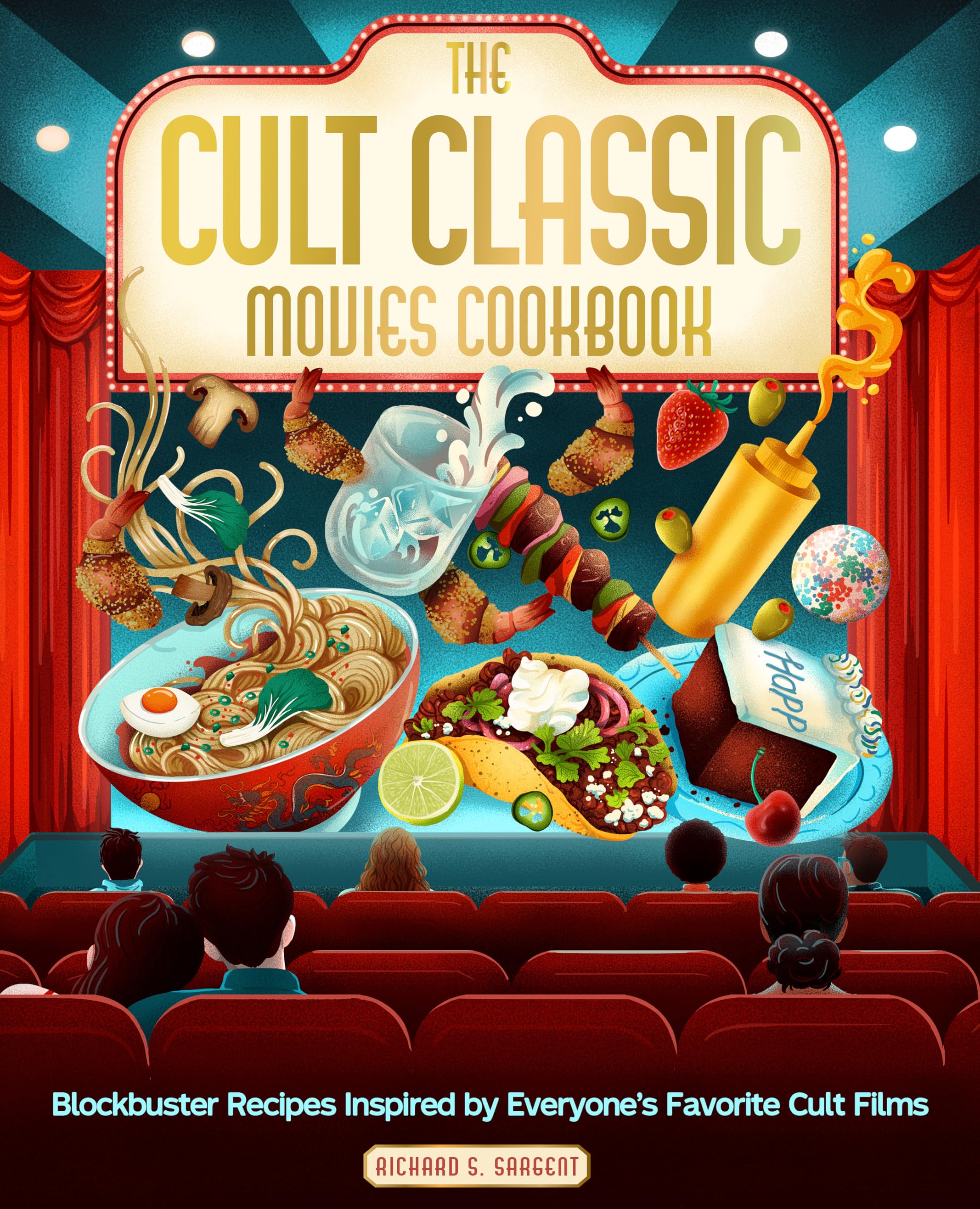 The Cult Classic Movies Cookbook: Blockbuster Recipes Inspired by Everyone's Favorite Cult Films
