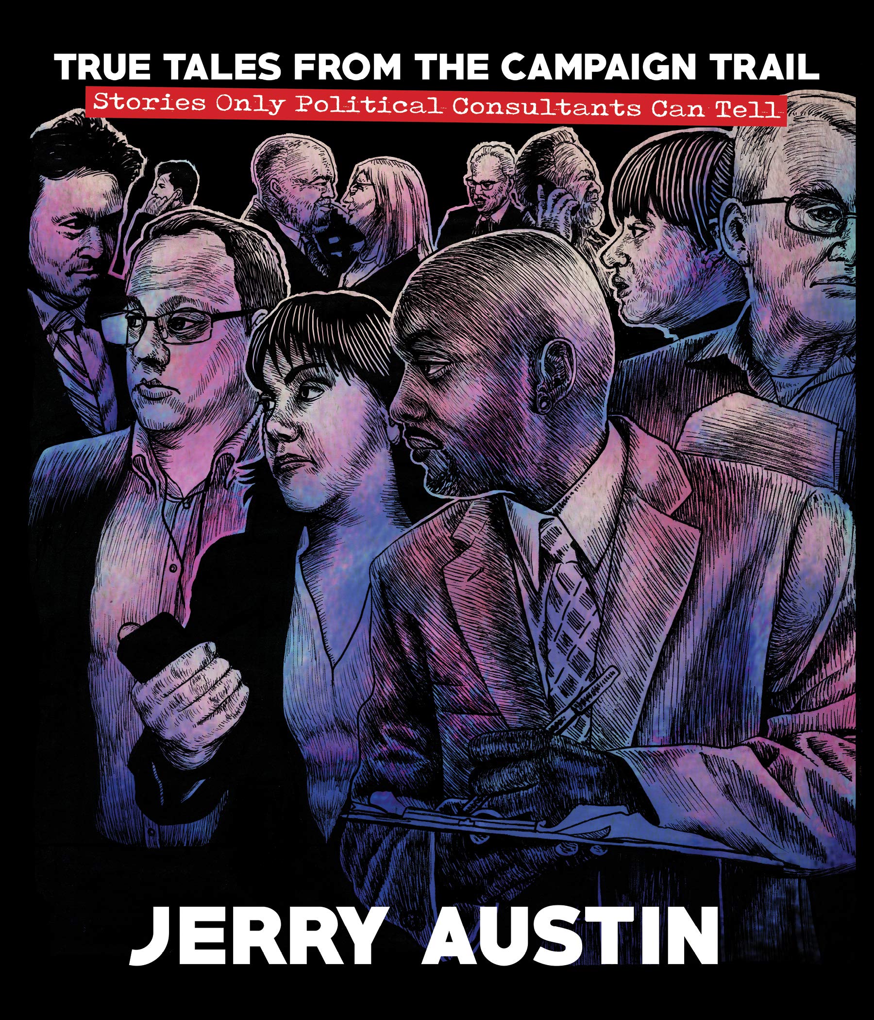 Buy True Tales from the Campaign Trail: Stories Only Political Consultants Can Tell (Bliss Institute) — BookShops.in