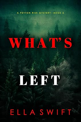 What’s Left (A Peyton Risk Suspense Thriller—Book 2)