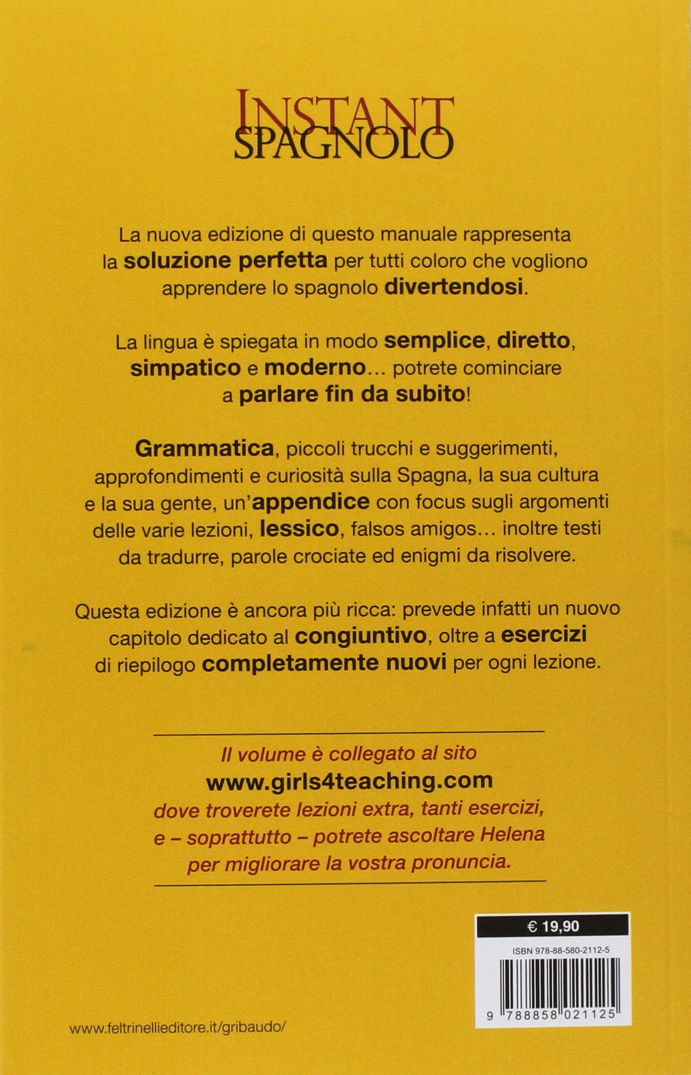 Instant spagnolo. Il corso semplice e al passo con i tempi che ti insegna davvero lo spagnolo... Perché non è vero che basta aggiungere una S! Nuova ediz.