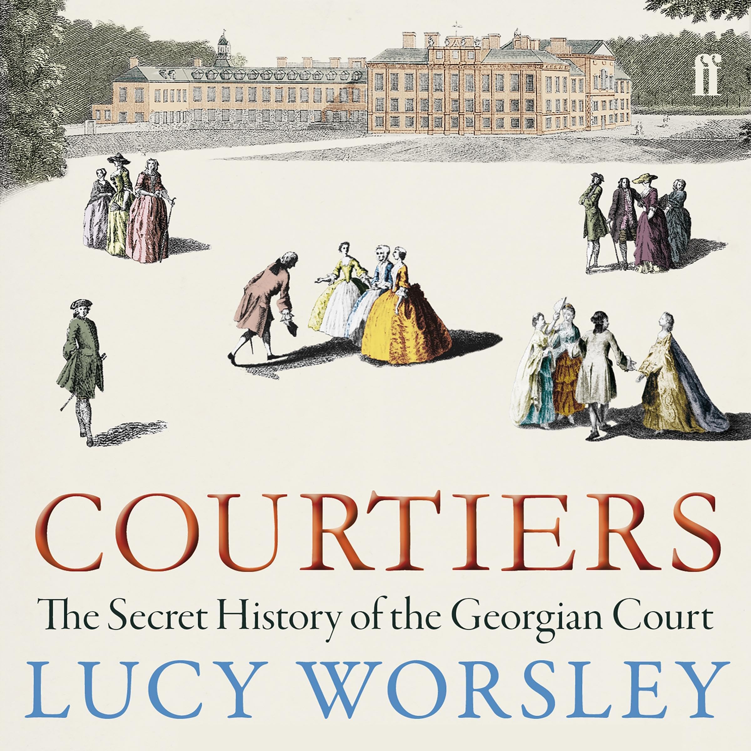 Courtiers: The Secret History of the Georgian Court