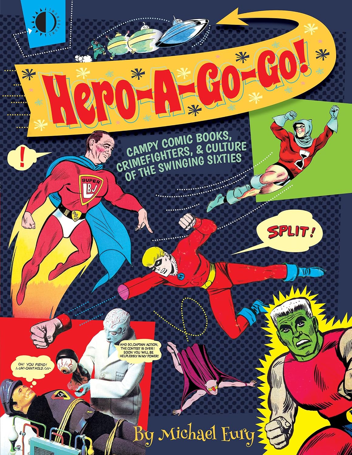 Hero-A-Go-Go: Campy Comic Books, Crimefighters, & Culture of the Swinging Sixties