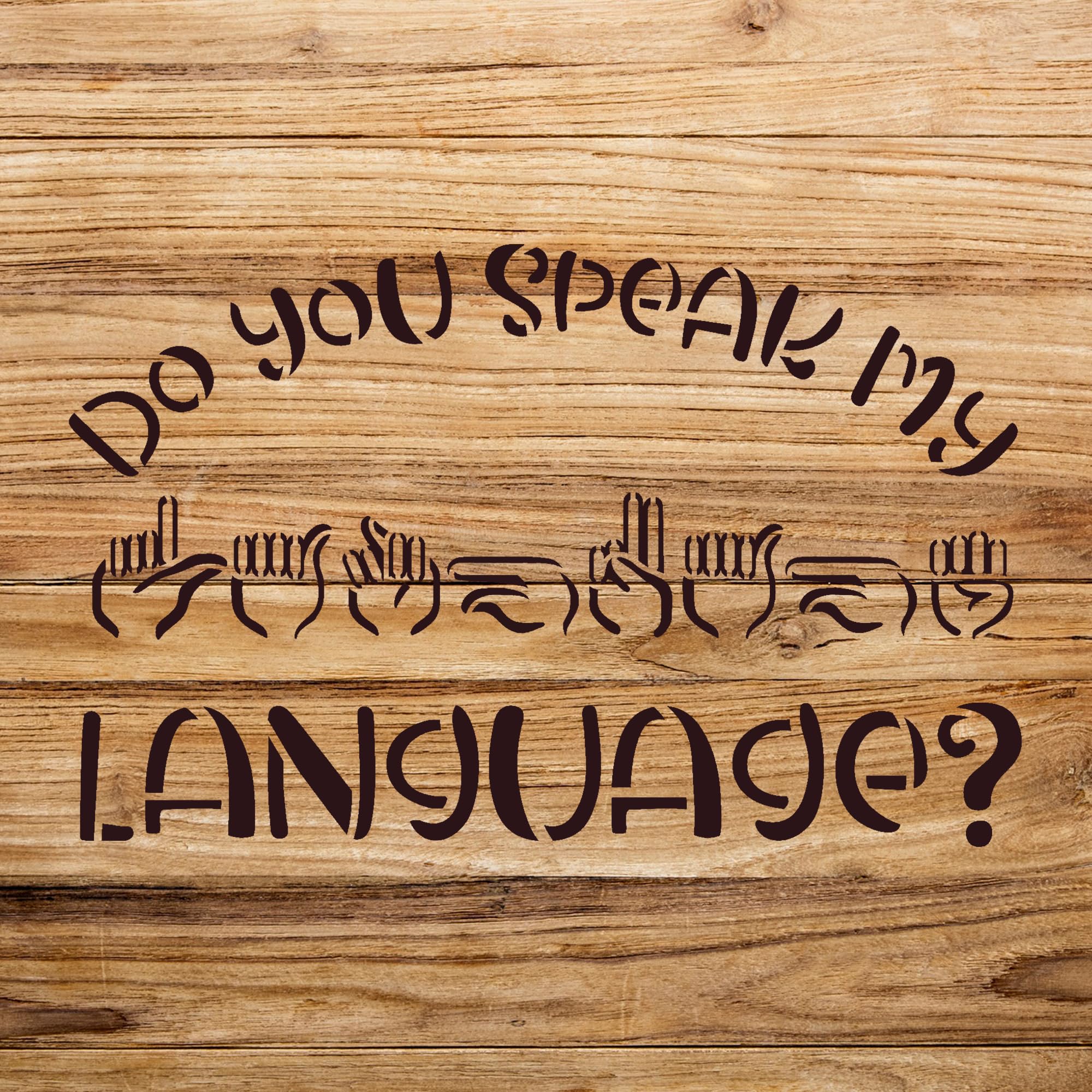 Funny ASL Stencil for Home Decor and Craft Projects, Reusable Mylar Template for Wood Signs and Wall Art, do You Speak My Sign Language Design - Size A2 (23.4