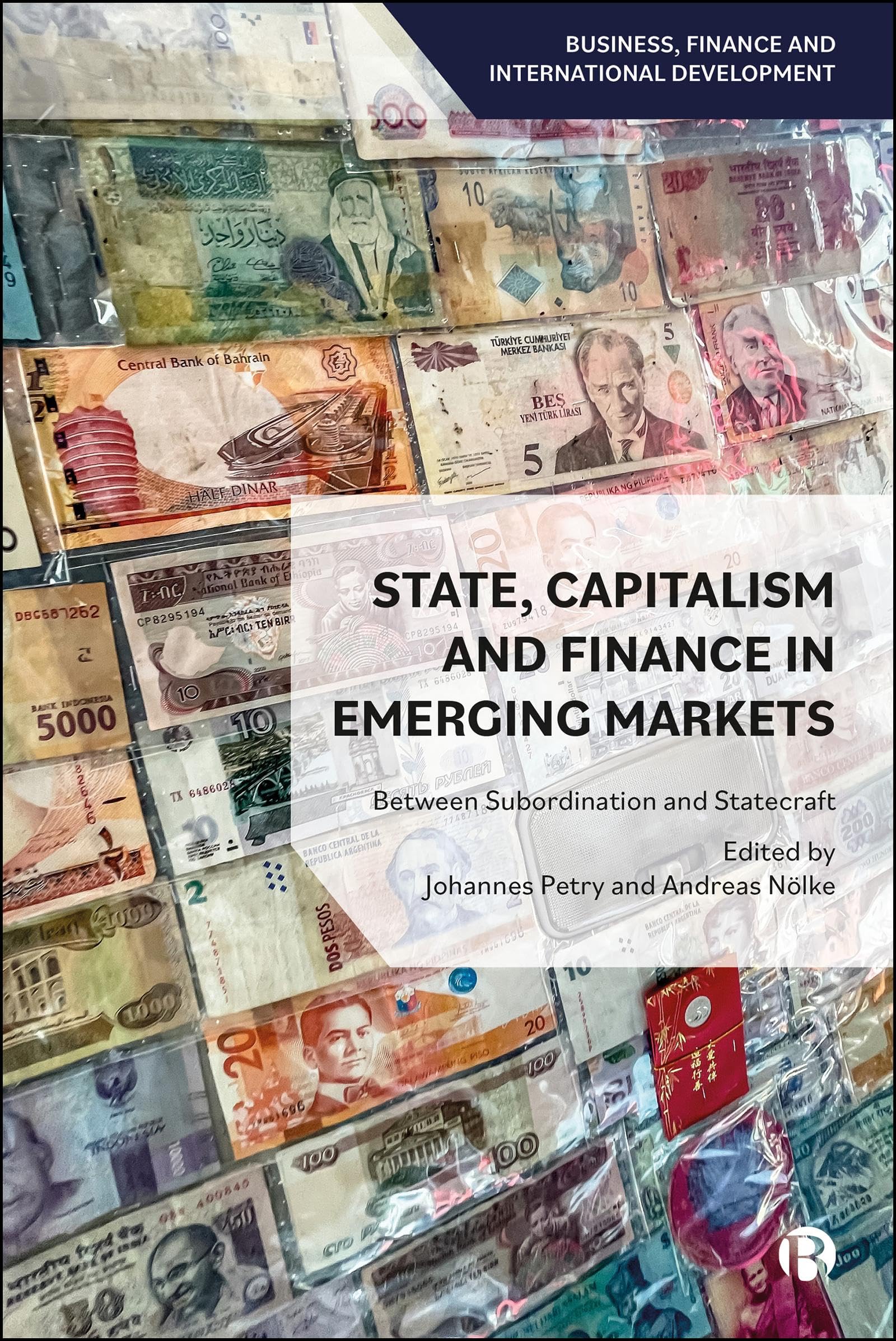 State, Capitalism, and Finance in Emerging Markets: Between Subordination and Statecraft (Business, Finance and International Development)