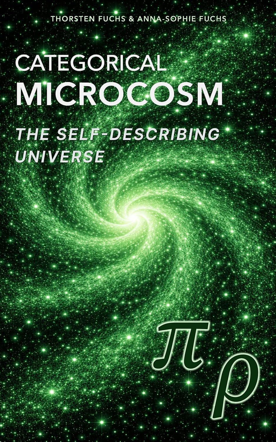 Categorical Microcosm: The Self-Describing Universe (Panta Rhei Research Book 4)