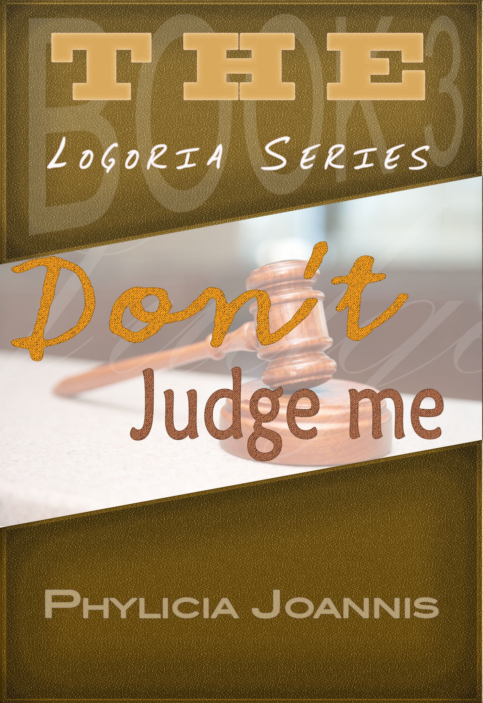 Don't Judge Me (The Logoria Series Book 3)
