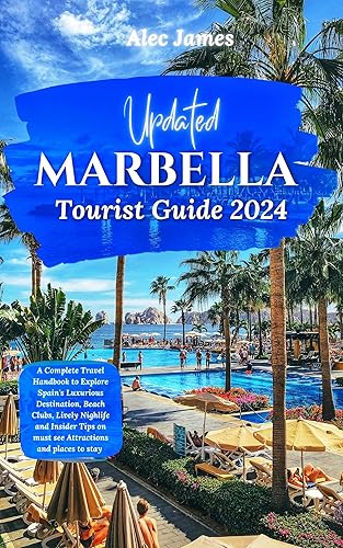 Updated Marbella Tourist Guide 2024: A Complete Travel Handbook to