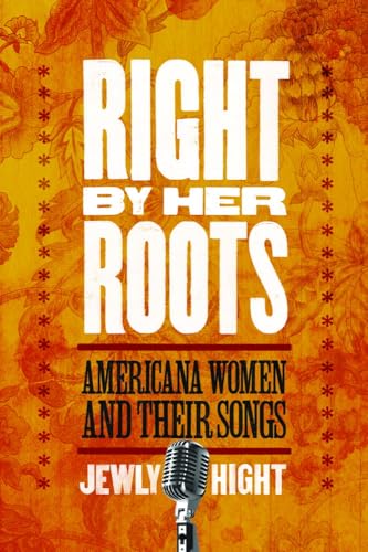 Baylor University Press - Right by Her Roots: Americana Women and Their Songs - -39%