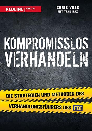 Kompromisslos verhandeln: Die Strategien und Methoden des Verhandlungsführers des FBI