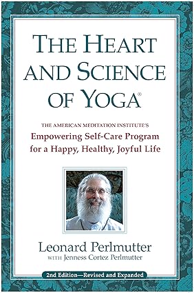 Heart & Science of Yoga: Empowering Self-Care Program for a Happy, Healthy, Joyful Life