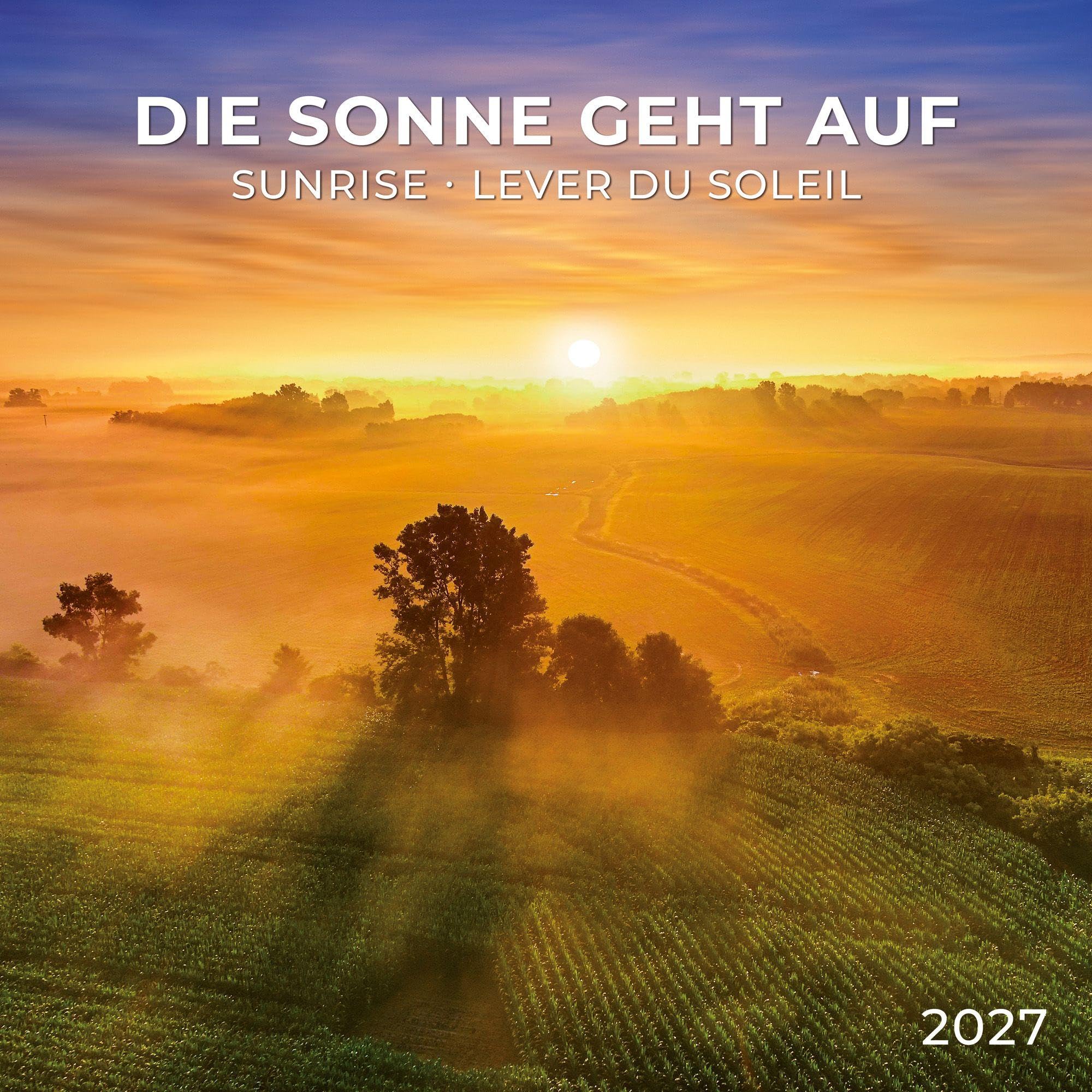 Die Sonne geht auf / Sunrise 2027: Kalender 2027