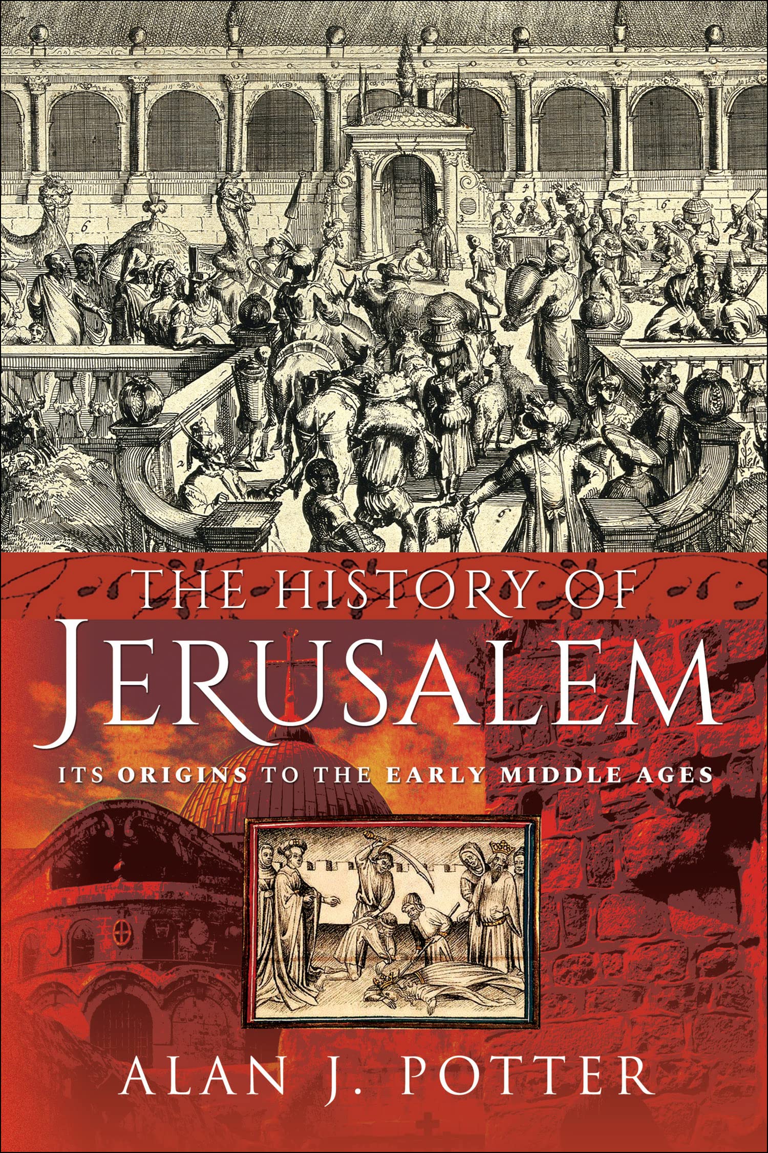 The History of Jerusalem: Its Origins to the Early Middle Ages
