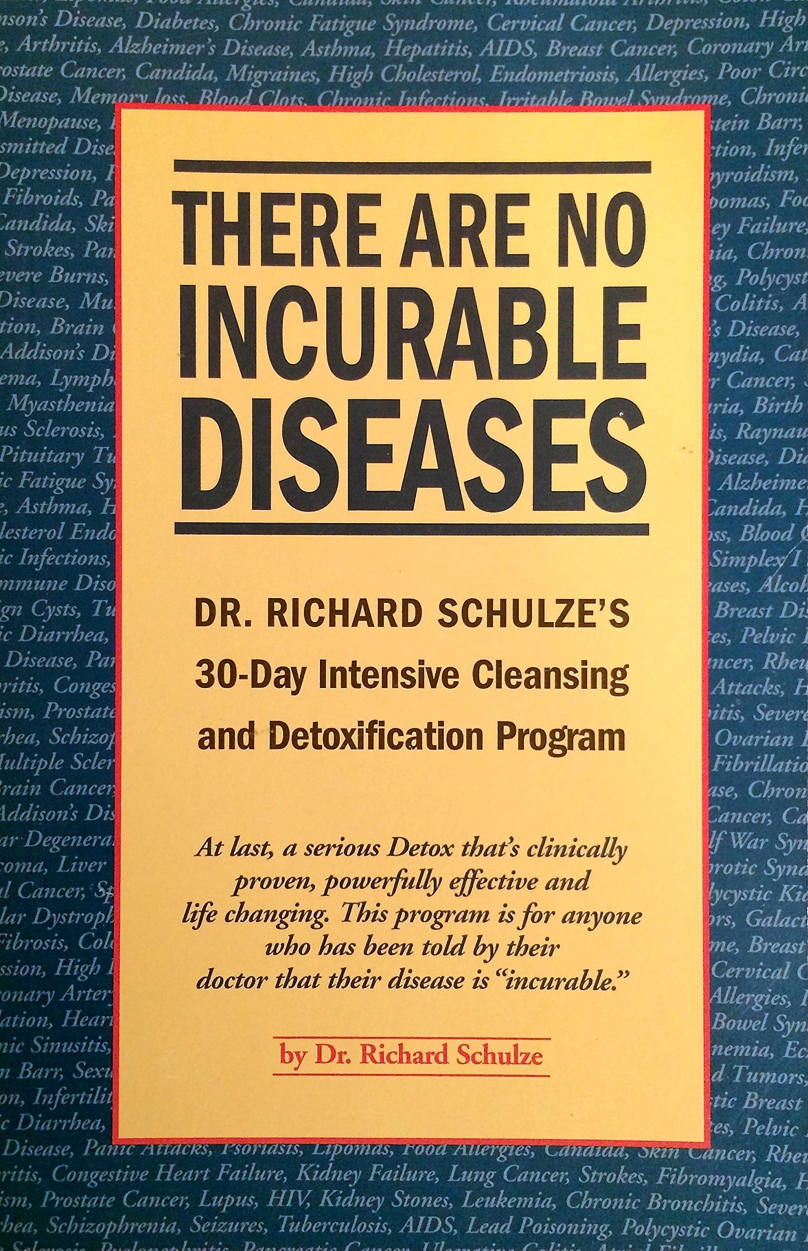 There Are No Incurable Diseases: Dr. Schulze's 30-Day Cleansing & Detoxification Program Paperback – 1 July 1999