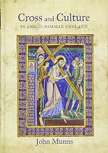Cross and Culture in Anglo-Norman England: Theology, Imagery, Devotion (Bristol Studies in Medieval Cultures, 5)