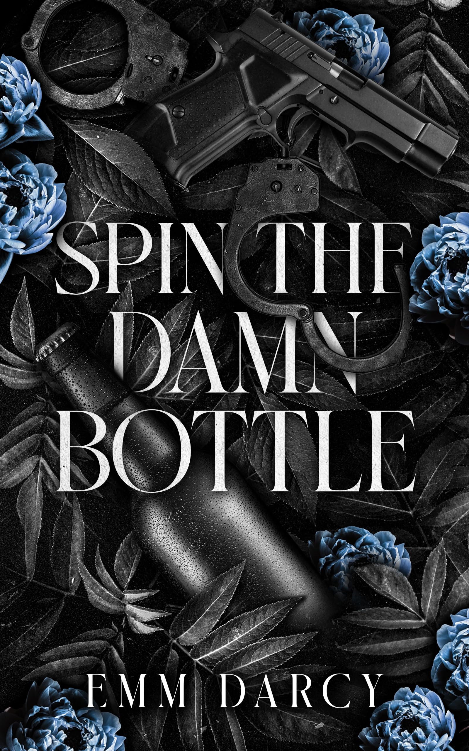 Spin The Damn Bottle: A Bully Romance Duet: 2 (All the Games We Play)