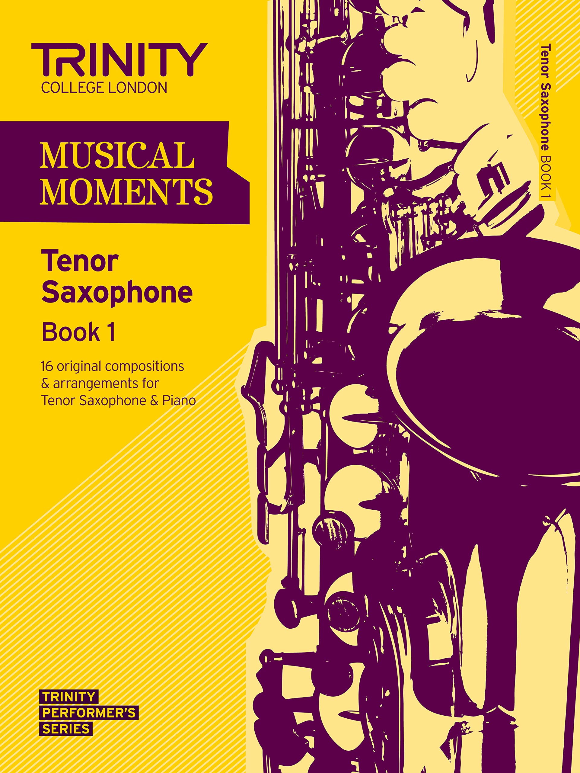 Musical Moments Tenor Saxophone: Book 1 (Trinity Performers Series): Saxophone Teaching Material