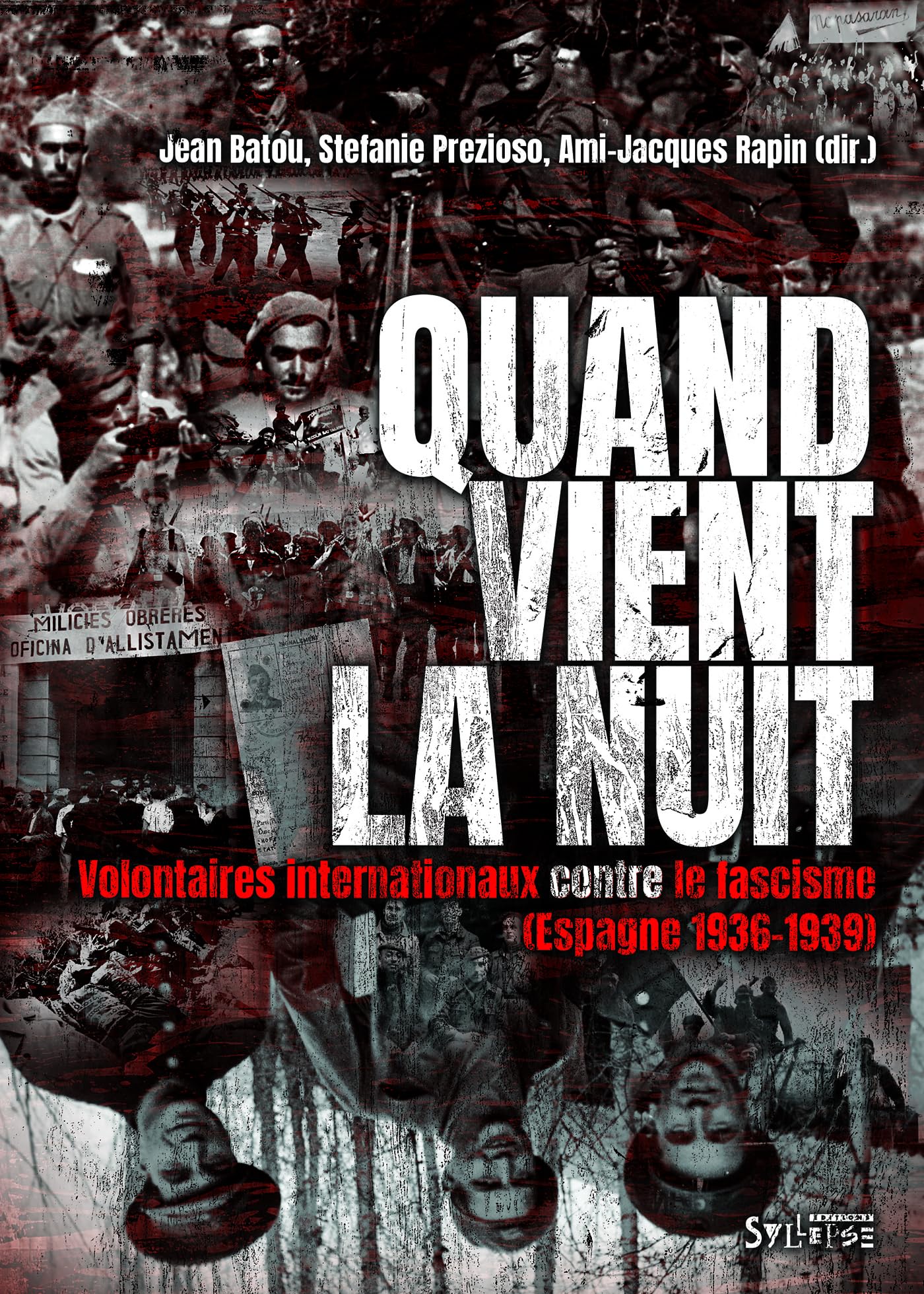 Quand vient la nuit: Volontaires internationaux contre le fascisme (Espagne 1936-1939)