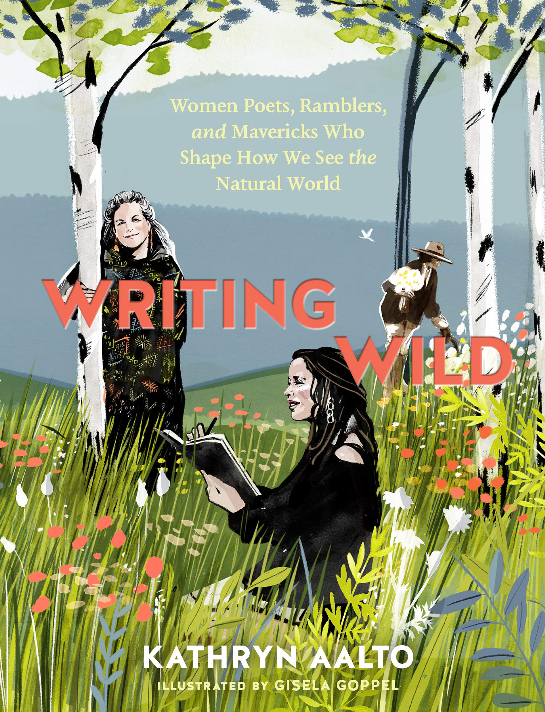 Writing Wild: Women Poets, Ramblers and Mavericks Who Shape How We See the...