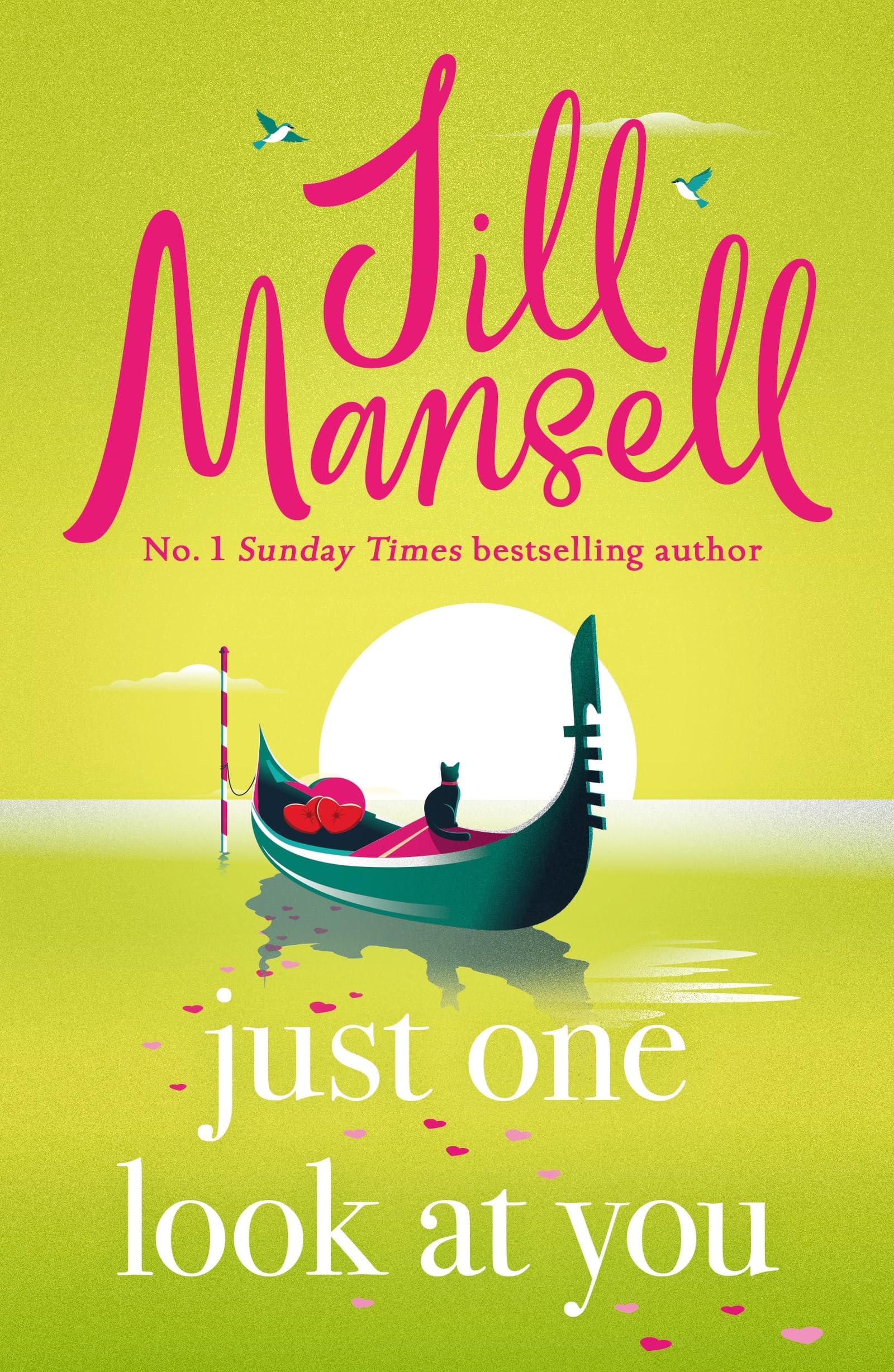 Just One Look At You: 'There is nothing like a Jill Mansell book to make the world feel better' Milly Johnson