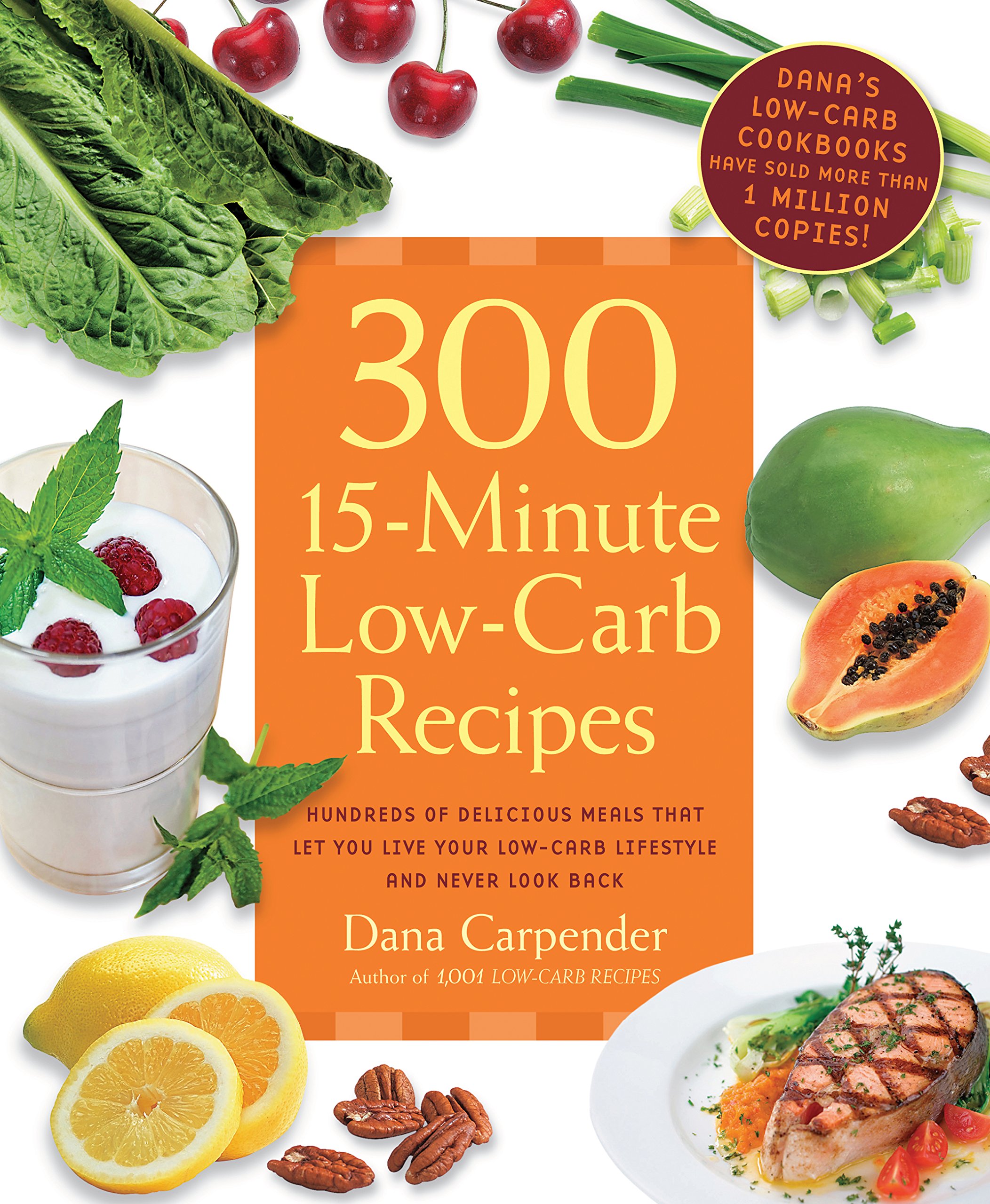 Buy 300 15-Minute Low-Carb Recipes: Hundreds of Delicious Meals That Let You Live Your Low-Carb Lifestyle and Never Look Back — BookShops.in