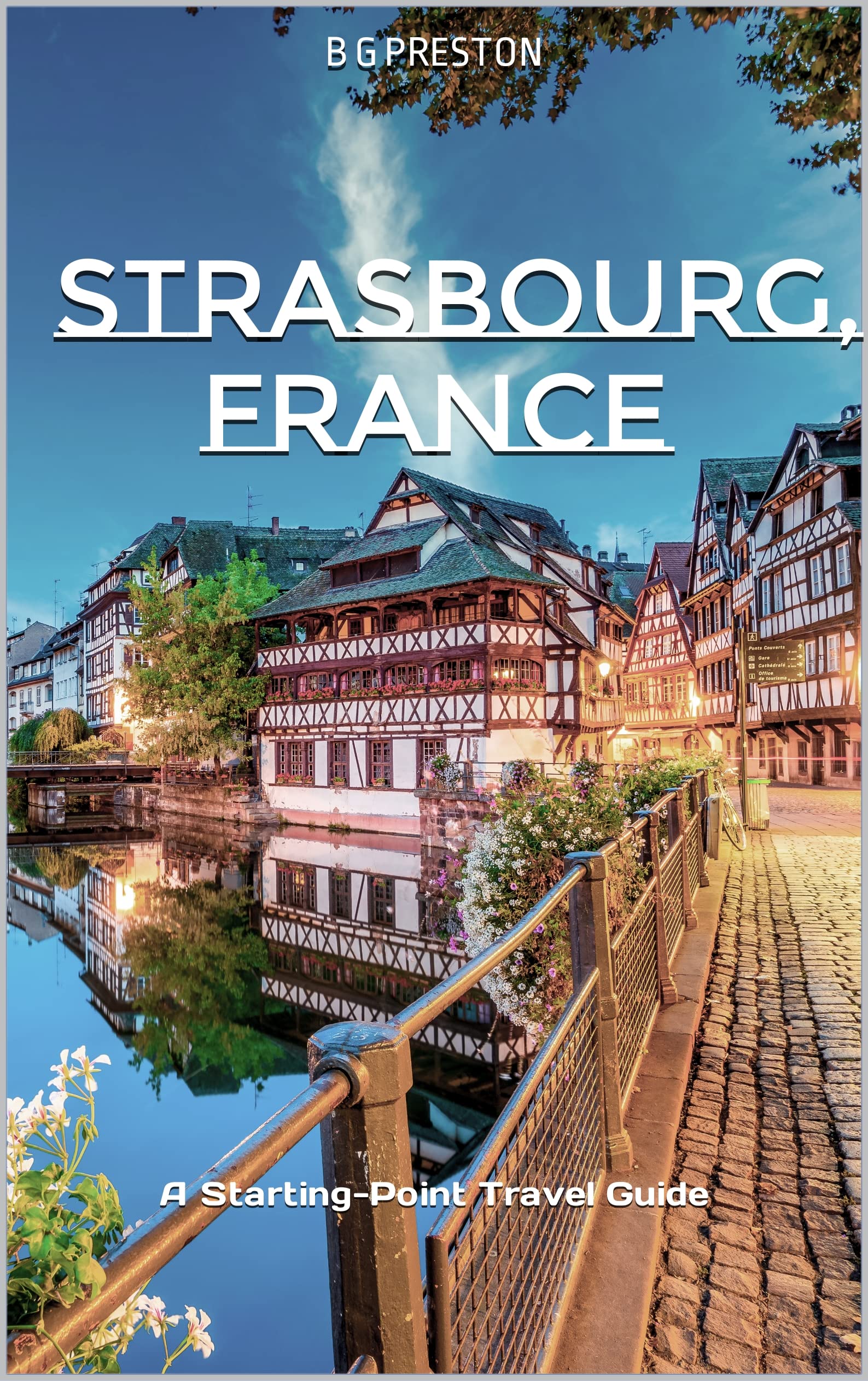 Strasbourg, France: Plus Colmar and Central Alsace (Starting-Point Travel Guides Book 13)