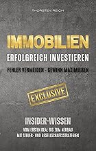 IMMOBILIEN: Erfolgreich investieren: Fehler vermeiden - Gewinn maximieren: Insider-Wissen: Vom ersten Deal bis zum Neubau. Mit Steuer- & Gesellschaftsstrategien sowie Vermietertipps