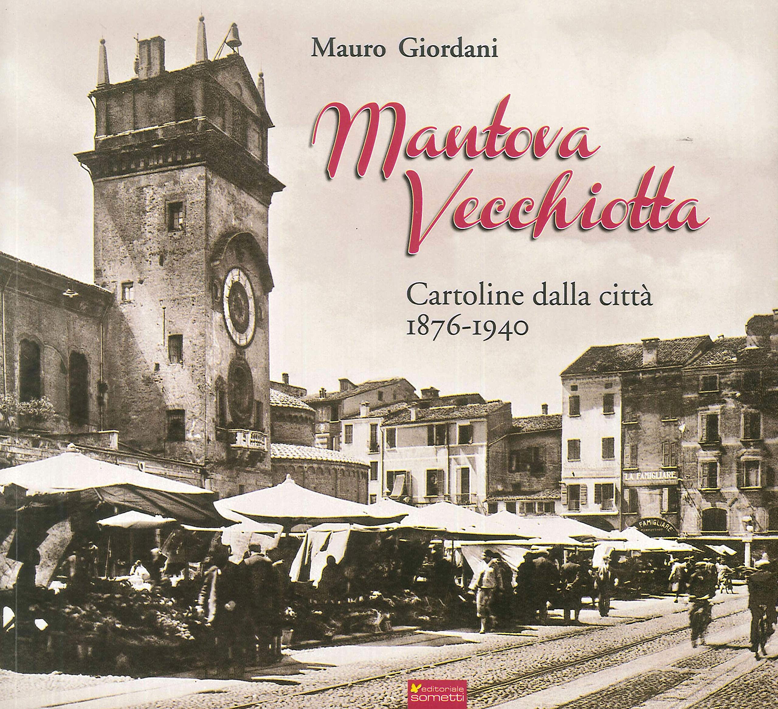 Mantova Vecchiotta. Cartoline Dalla Città 1876-1940. Ediz. Illustrata - 4