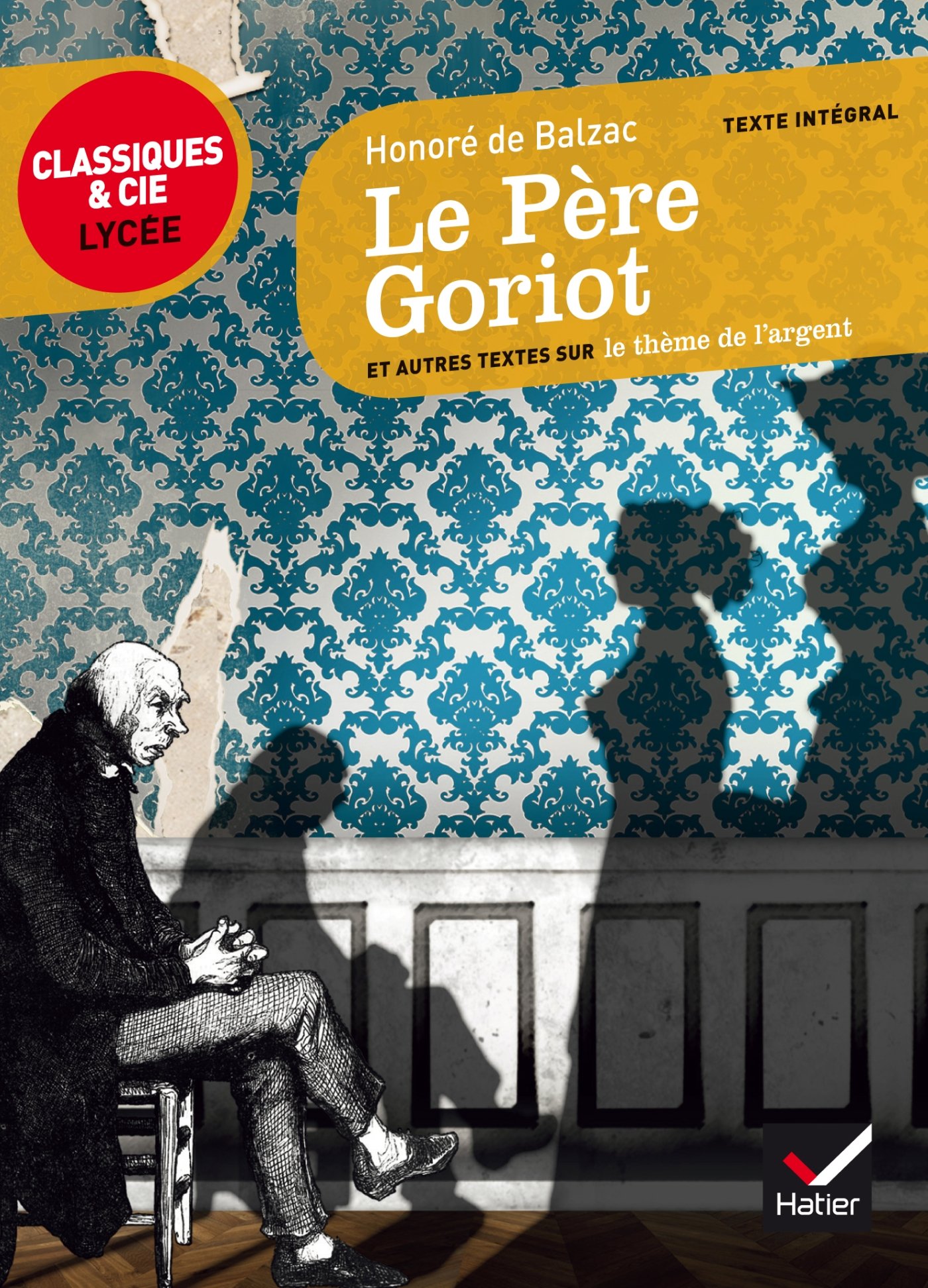 Le Pere Goriot Et Autres Textes Sur Le Theme De L'argent (Classiques & Cie Lycée (34))