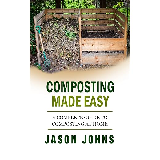 Composting Made Easy - A Complete Guide To Composting At Home: Turn Your Kitchen & Garden Waste into Black Gold Your Plants Will Love (Inspiring Gardening Ideas Book 3)