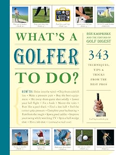 What's a Golfer to Do?: 343 Techniques, Tips, and Tricks from the Best Pros