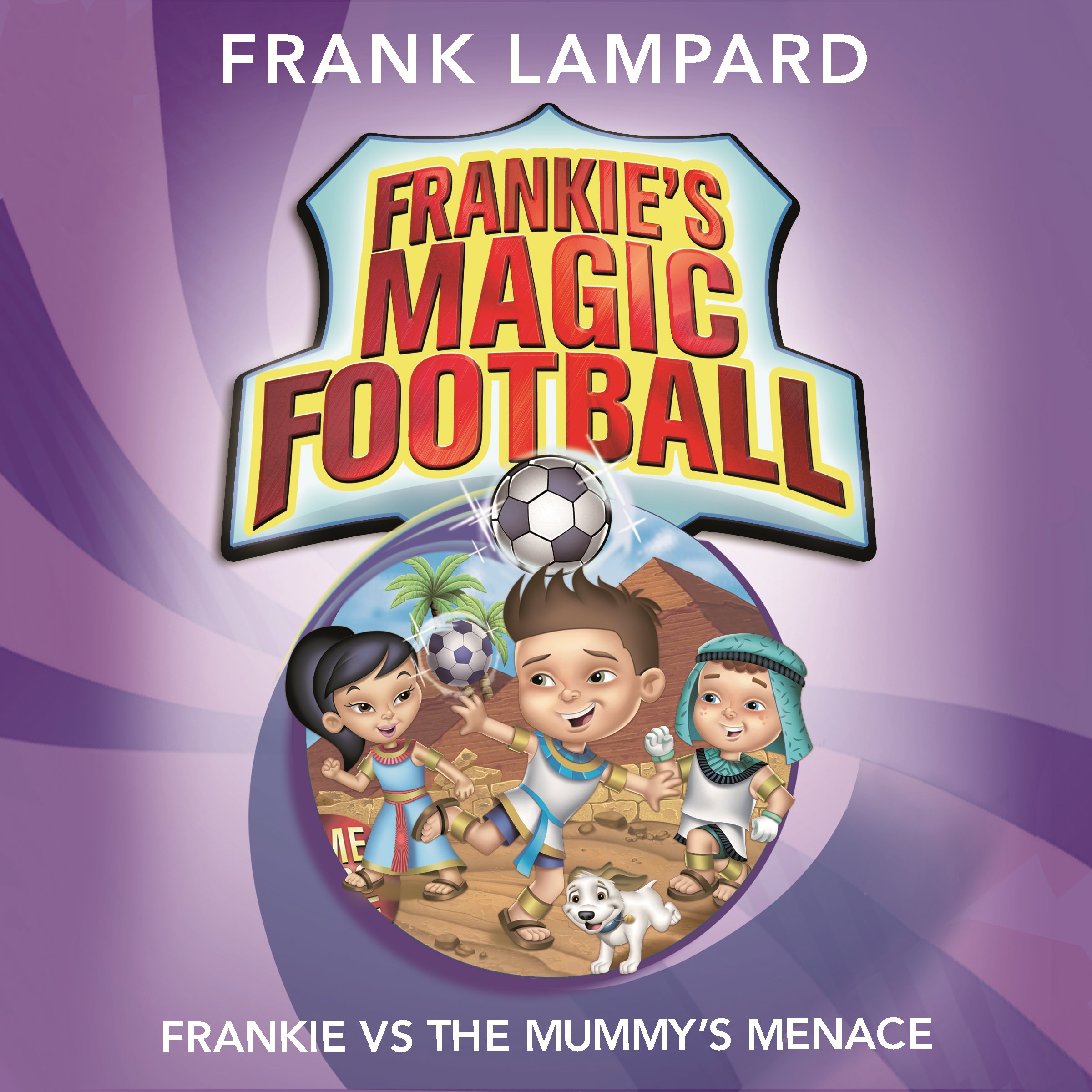 Frankie vs the Mummy's Menace: Frankie's Magic Football, Book 4