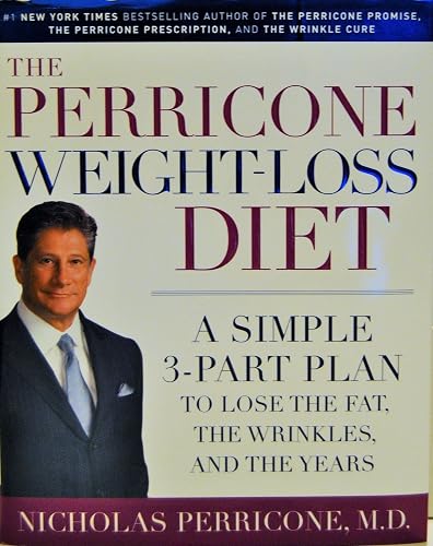 Perricone Weight-loss Diet, The: A Simple 3-part Plan to Lose the Fat, the Wrinkles, and the Years