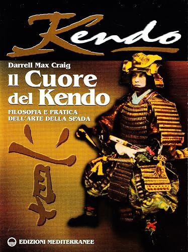 Il cuore del Kendo. Filosofia e pratica dell'arte della spada