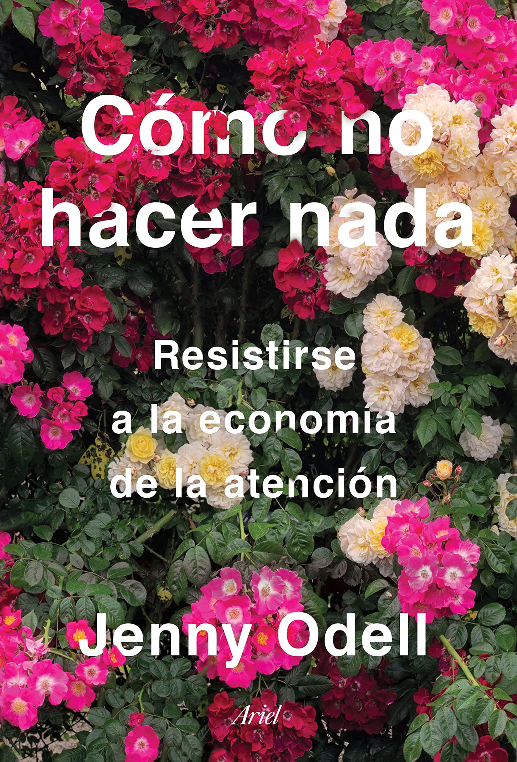 Cómo no hacer nada: Resistirse a la economía de la atención (Ariel) (Spanish Edition)