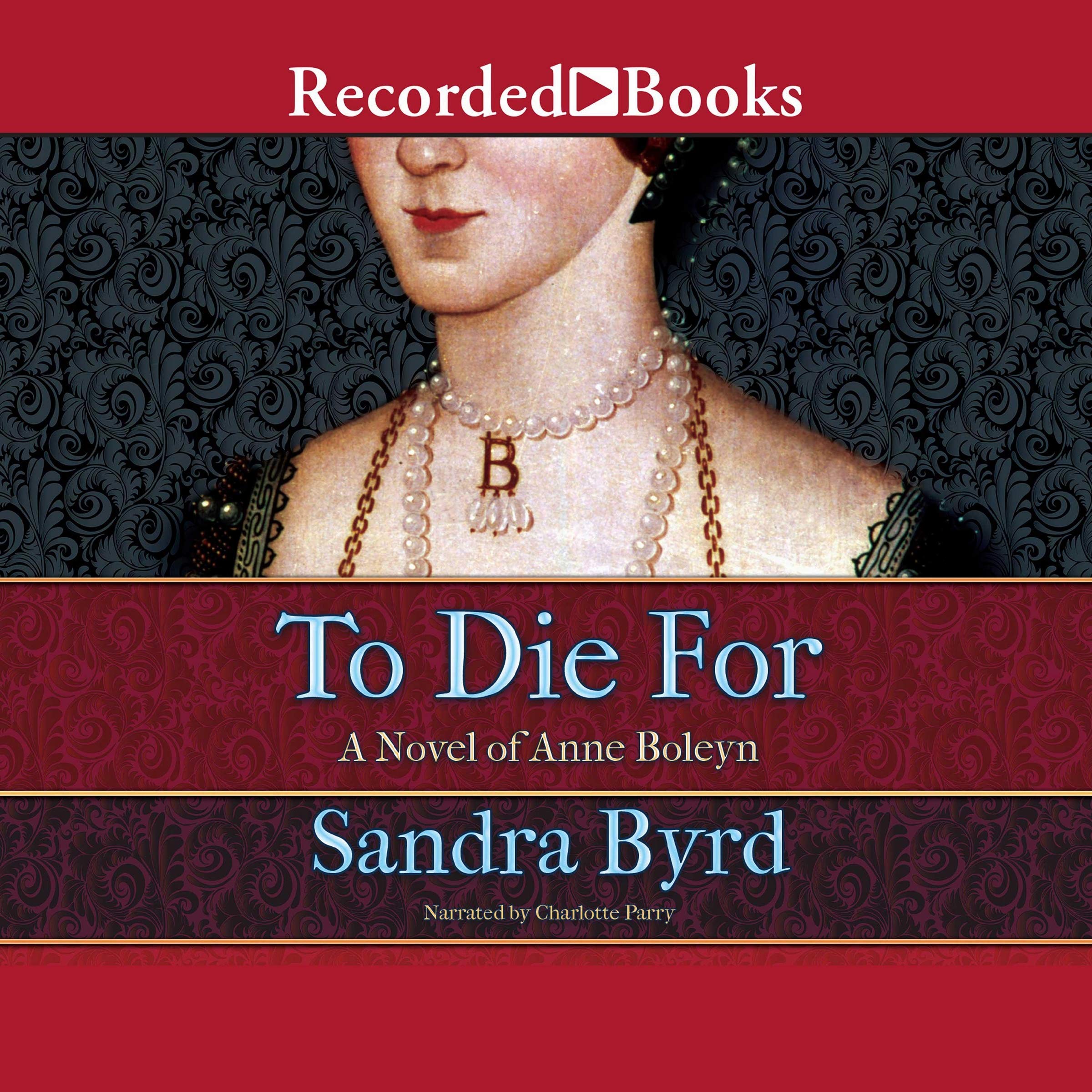 To Die for: A Novel of Anne Boleyn