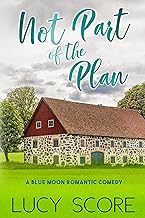 Not Part of the Plan: A Small Town Love Story (Blue Moon Book 4)