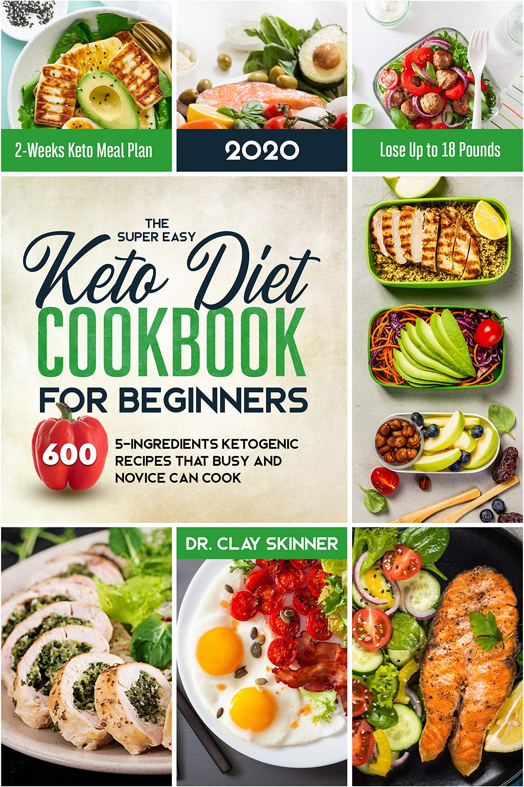 The Super Easy Keto Diet Cookbook for Beginners: 600 5-Ingredients Ketogenic Recipes that Busy and Novice can cook| 2 Weeks Keto Meal Plan | Loose Up to 18 Pounds (Easy Cooking)