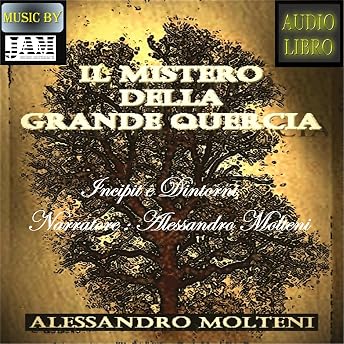 Il Mistero della Grande Quercia [The Mystery of the Great Oak] Audiolibro di Alessandro Molteni episode artwork