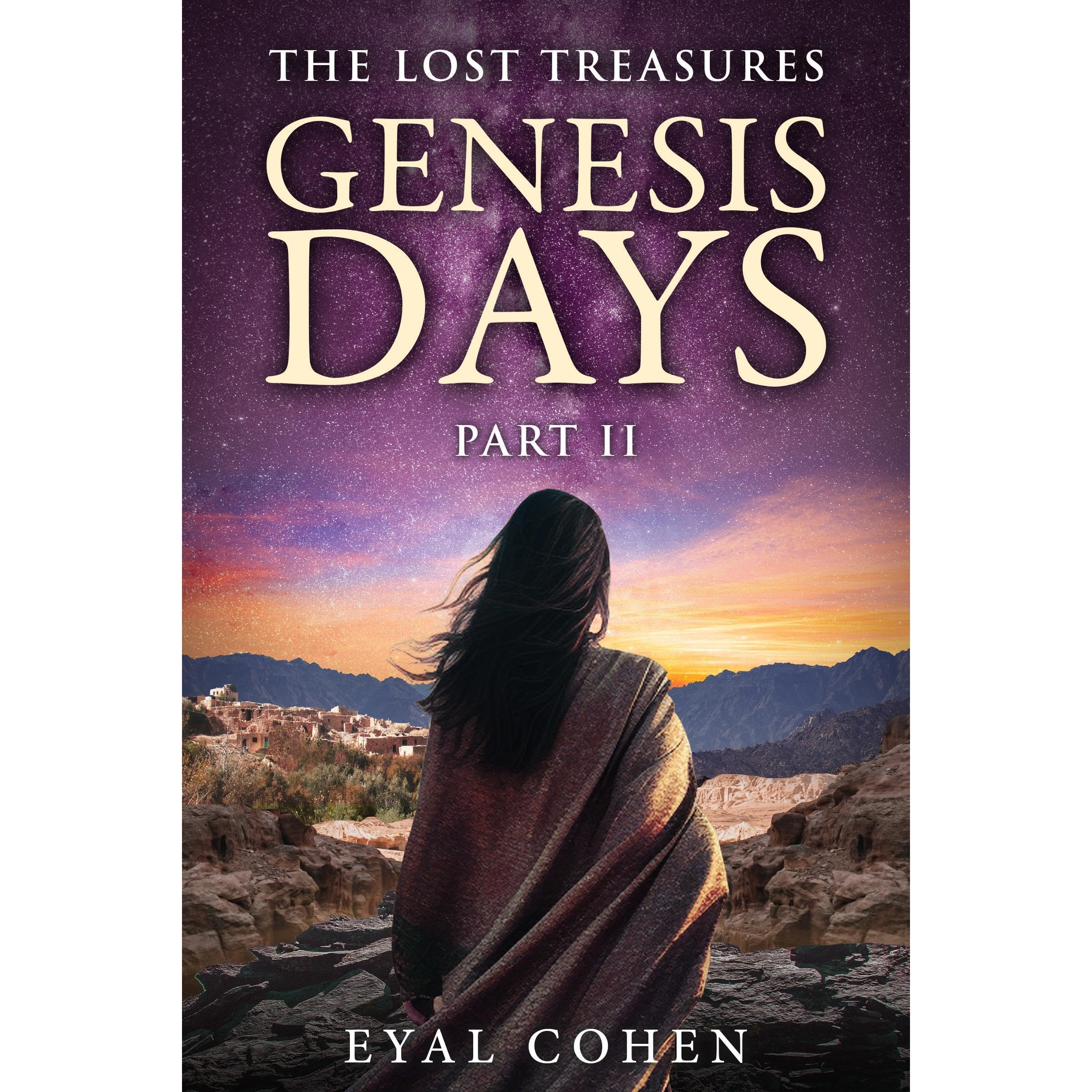 Genesis Days Part II: The Biblical Story as It Has Never Been Told Before