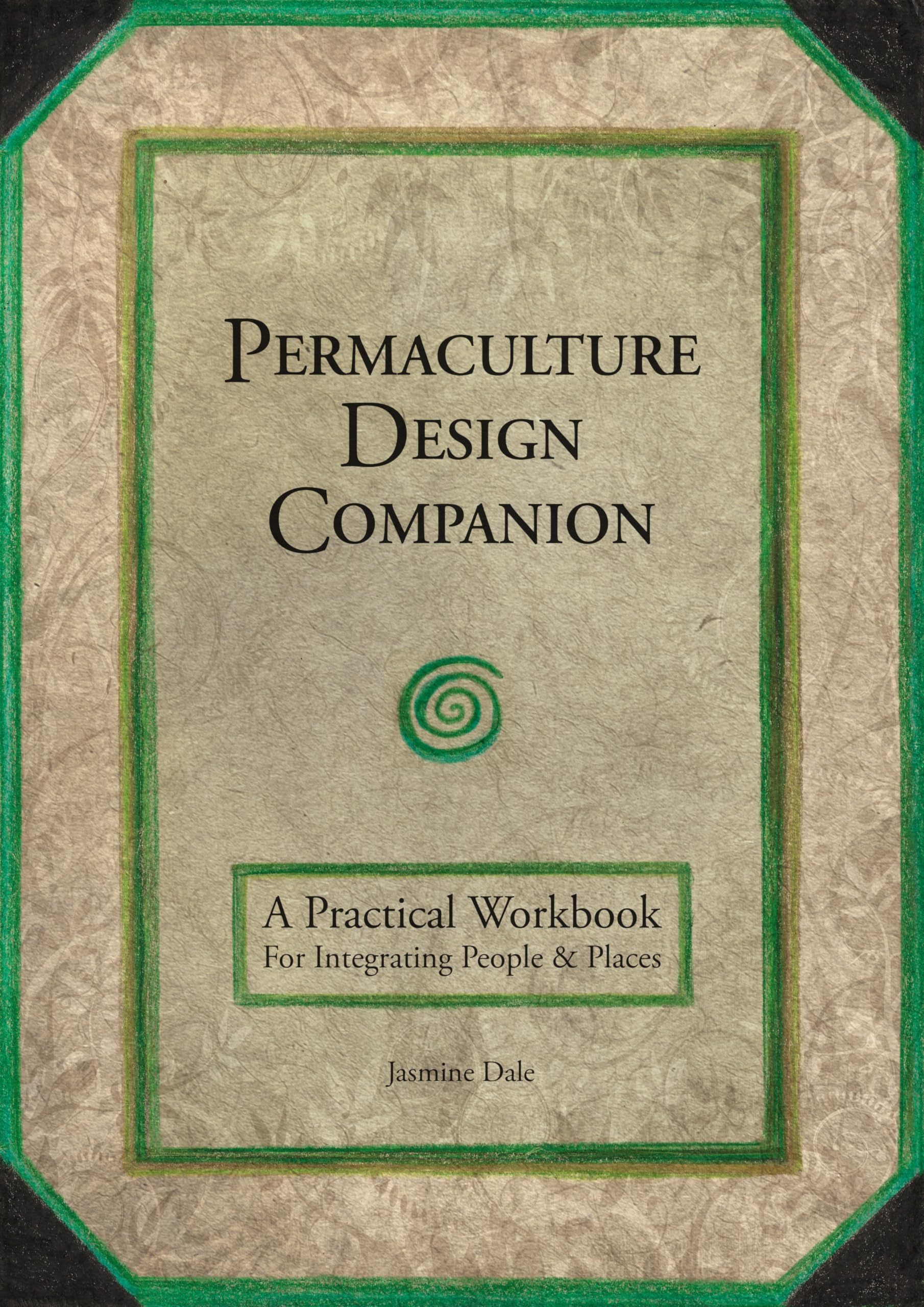 Permaculture Design Companion: A Practical Workbook For Integrating People & Places