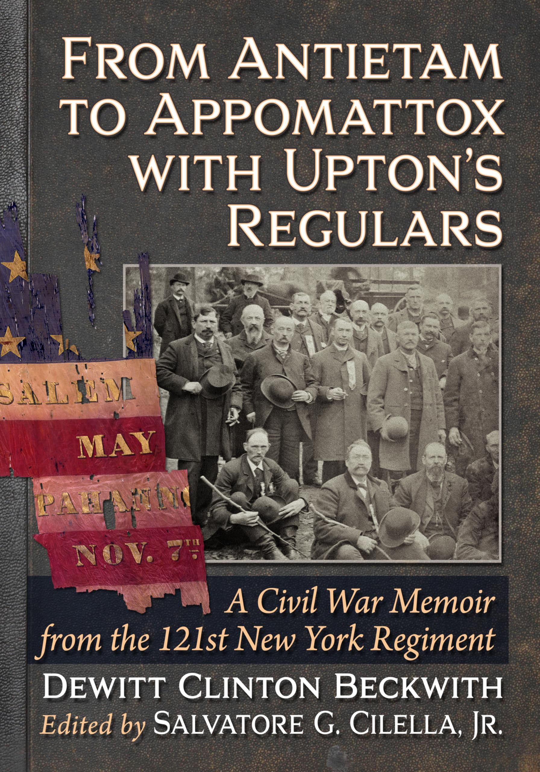 From Antietam to Appomattox with Upton's Regulars: A Civil War Memoir from the 121st New York Regiment