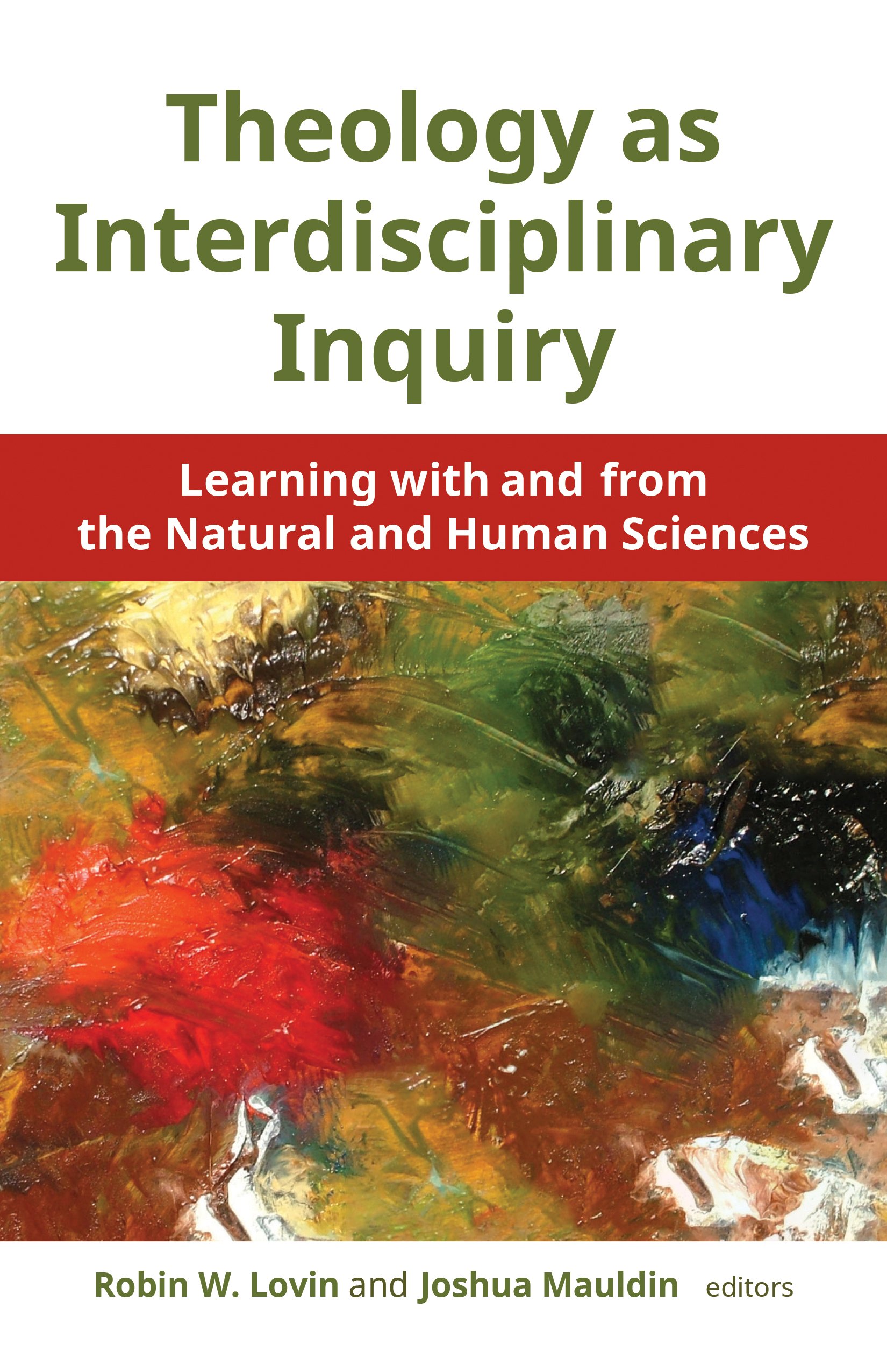 Theology as Interdisciplinary Inquiry: Learning with and from the Natural and Himan Sciences
