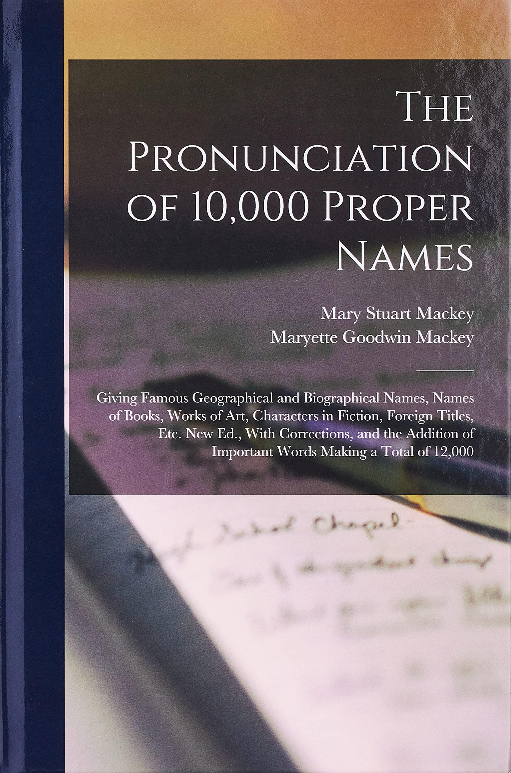 The Pronunciation of 10,000 Proper Names: Giving Famous Geographical and Biographical Names,